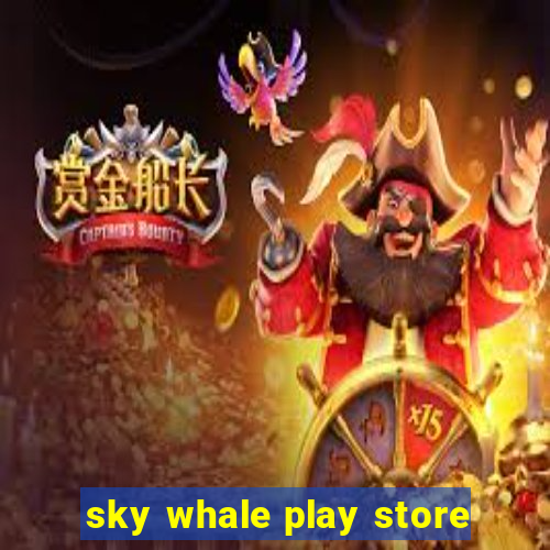 sky whale play store